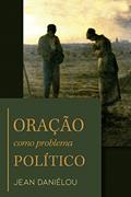 Ler Oração como problema político, do autor Jean Daniélou Ler Oração como problema político, do autor Jean Daniélou