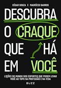 Ler Descubra o craque que há em você: LIÇÕES DO MUNDO DOS ESPORTES QUE PODEM LEVAR VOCÊ AO TOPO NA PROFISSÃO E NA VIDA, do autor César Souza; Maurício Barros