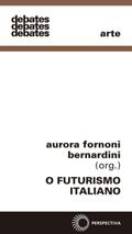 Ler O futurismo italiano, do autor Aurora F. Bernardini