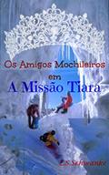 Ler Missão Tiara (Os Amigos Mochileiros Livro 2), do autor Lorena Schramm Schwanke Ler Missão Tiara (Os Amigos Mochileiros Livro 2), do autor Lorena Schramm Schwanke