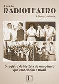 Ler A era do radioteatro: O registro da história de um gênero que emocionou o Brasil, do autor Roberto Salvador