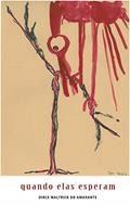 Ler Quando elas esperam: When they wait, do autor Dirce Waltrick do Amarante Ler Quando elas esperam: When they wait, do autor Dirce Waltrick do Amarante