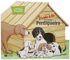A Família Perdigueiro - Coleção Casinha e Cia, do autor Eunice Braido