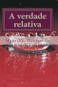 Ler A verdade relativa (Portuguese Edition), do autor Mauricio Cardoso Gramacho Ler A verdade relativa (Portuguese Edition), do autor Mauricio Cardoso Gramacho