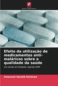 Ler Efeito da utilização de medicamentos anti-maláricos sobre a qualidade da saúde: Um estudo em Kampala, Uganda 2008, do autor Innocent Gerald Asiimwe Ler Efeito da utilização de medicamentos anti-maláricos sobre a qualidade da saúde: Um estudo em Kampala, Uganda 2008, do autor Innocent Gerald Asiimwe