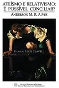 Ler Ateísmo e relativismo: é possível conciliar?, do autor Anderson M. R. Alves Ler Ateísmo e relativismo: é possível conciliar?, do autor Anderson M. R. Alves