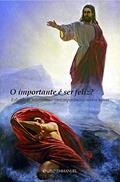 Ler O Importante É Ser Feliz? Felicidade, Relativismo Contemporâneo E Outros Temas, do autor Enzeo Emmanuel Ler O Importante É Ser Feliz? Felicidade, Relativismo Contemporâneo E Outros Temas, do autor Enzeo Emmanuel