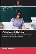 Ler Cabala relativista: Este livro é uma tentativa de responder à pergunta: de onde vêm os efeitos relativistas?, do autor Miron Newelski Ler Cabala relativista: Este livro é uma tentativa de responder à pergunta: de onde vêm os efeitos relativistas?, do autor Miron Newelski