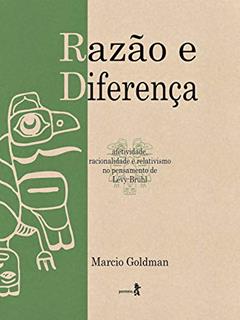 Razão e diferença: Afetividade, racionalidade e relativismo no pensamento de Lévy-Bruhl, do autor Marcio Goldman