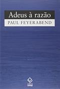 Ler Adeus à razão, do autor Paul Feyerabend Ler Adeus à razão, do autor Paul Feyerabend