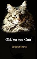 Ler Olá, Eu Sou Gnà: Diário De Uma Gatinha Incompreendida, do autor Barbara Stefanini Ler Olá, Eu Sou Gnà: Diário De Uma Gatinha Incompreendida, do autor Barbara Stefanini
