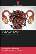 Ler ENDOMETRIOSE: O paciente incompreendido, do autor Manuel García Manero; Nerea Goyenechea Herrero