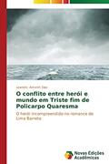 Ler O conflito entre herói e mundo em Triste fim de Policarpo Quaresma: O herói incompreendido no romance de Lima Barreto, do autor Amorim Elpo Leandro Ler O conflito entre herói e mundo em Triste fim de Policarpo Quaresma: O herói incompreendido no romance de Lima Barreto, do autor Amorim Elpo Leandro