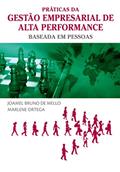Ler Práticas da Gestão Empresarial de Alta Perfomance Baseada em Pessoas, do autor Joamel Bruno de Mello; Marlene Ortega