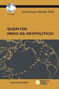 Ler Quem tem medo da geopolítica?, do autor Leonel Itaussu Almeida Mello