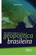 Ler Para Melhor Conhecer a Geopolítica Brasileira, do autor Mauricio Aparecido França