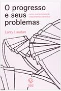 Ler O progresso e seus problemas: Rumo a uma teoria do crescimento científico, do autor Larry Laudan Ler O progresso e seus problemas: Rumo a uma teoria do crescimento científico, do autor Larry Laudan