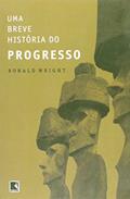 Ler Uma Breve História Do Progresso, do autor Ronald Wright