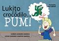 Ler Lukito e o Crocodilo... Pum!, do autor Cléber Leandro Nardeli; Lucas Leandro Campos Nardeli