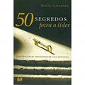 Ler 50 segredos para o líder: Leituras para desenvolver sua eficácia, do autor Josué Campanhã Ler 50 segredos para o líder: Leituras para desenvolver sua eficácia, do autor Josué Campanhã