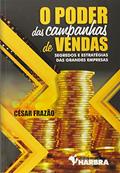 Ler O Poder das Campanhas de Vendas. Segredos e estratégias das grandes empresas, do autor César Frazão Ler O Poder das Campanhas de Vendas. Segredos e estratégias das grandes empresas, do autor César Frazão