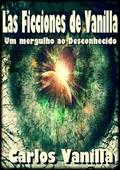 Ler Las Ficciones de Vanilla, do autor Carlos Vanilla Ler Las Ficciones de Vanilla, do autor Carlos Vanilla