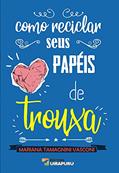 Ler Como Reciclar Seus Papéis de Trouxa, do autor Mariana Tamagnini Vasconi