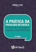 Ler A Prática da Psicologia na Escola: Introduzindo a Abordagem Cognitivo-comportamental, do autor Ângela Helena Marin Angela Donato Oliva