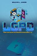 Ler LGPD: Como contratar um Operador introduzindo a lei, do autor Waldyr Lima Júnior Ler LGPD: Como contratar um Operador introduzindo a lei, do autor Waldyr Lima Júnior