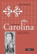 Ler O livro de Carolina: a improvável biografia de Carolina Machado de Assis, do autor Rosa Busnello Ler O livro de Carolina: a improvável biografia de Carolina Machado de Assis, do autor Rosa Busnello