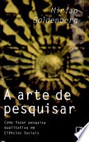 Ler A arte de pesquisar, do autor Mirian Goldenberg