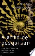 Ler A arte de pesquisar, do autor Mirian Goldenberg