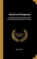 Ler Satyricos Portuguezes: Collecção Selecta De Poemas Heroi-comico-satyricos Illustrada Com Notas..., do autor Anonymous