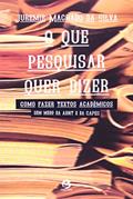 Ler O que Pesquisar Quer Dizer: Como Fazer Textos Acadêmicos sem Medo da Abnt e da Capes, do autor Juremir Machado da Silva Ler O que Pesquisar Quer Dizer: Como Fazer Textos Acadêmicos sem Medo da Abnt e da Capes, do autor Juremir Machado da Silva