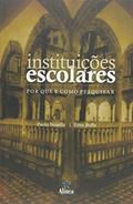 Ler Instituições Escolares. Por que e Como Pesquisar, do autor Paolo Nosella; Ester Buffa