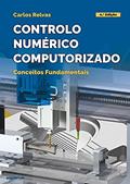 Ler Controlo Numérico Computorizado - Conceitos Fundamentais, do autor Carlos Relvas