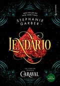 Ler Lendário (Trilogia Caraval, vol. 2): (Nova tradução/Nova edição - Pela Gutenberg), do autor Stephanie Garber