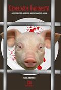Ler Crueldade indigesta: aspectos ético-jurídicos do confinamento animal, do autor Carlos Raul Brandão Tavares Ler Crueldade indigesta: aspectos ético-jurídicos do confinamento animal, do autor Carlos Raul Brandão Tavares