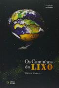 Ler Os Caminhos do Lixo. Da Obsolescência Programada à Logística Reversa, do autor Márcio Magera Ler Os Caminhos do Lixo. Da Obsolescência Programada à Logística Reversa, do autor Márcio Magera