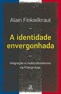 Ler A identidade envergonhada, do autor Alain Fienkelkraut