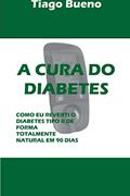 Ler A Cura Do Diabetes: Como Eu Reverti O Diabetes Tipo II de Forma Totalmente Natural Em 90 Dias, do autor Tiago Bueno Ler A Cura Do Diabetes: Como Eu Reverti O Diabetes Tipo II de Forma Totalmente Natural Em 90 Dias, do autor Tiago Bueno