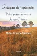 Ler Terapia de Regressão: Vidas Passadas Versus Igreja Católica, do autor Mirtes Gomide Mendes