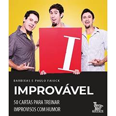 Improvável: 50 cartas para treinar improvisos com humor, do autor Os Barbixas Barbixas; Paulo Faiock