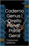 Ler Caderno Genus | Direito Penal - Parte Geral: Concursos públicos, do autor Victor Hage