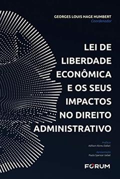 Lei de liberdade econômica e seus impactos no direito administrativo, do autor Georges Louis Hage Humbert