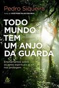 Ler Todo mundo tem um anjo da guarda: Ensinamentos sobre os seres espirituais que nos protegem, do autor Pedro Siqueira Ler Todo mundo tem um anjo da guarda: Ensinamentos sobre os seres espirituais que nos protegem, do autor Pedro Siqueira