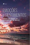 Ler Emoc?o~es e sentimentos: Sabemos o que sentimos, mas não sabemos o que nos emociona., do autor Juliana Stuff