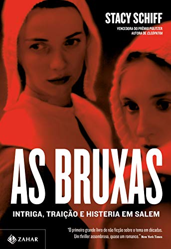 Ler As bruxas: Intriga, traição e histeria em Salem, do autor Stacy Schiff