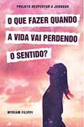 Ler O que fazer quando a vida vai perdendo sentido, do autor Myriam Filippi Ler O que fazer quando a vida vai perdendo sentido, do autor Myriam Filippi