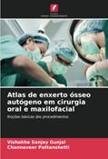 Ler Atlas de enxerto ósseo autógeno em cirurgia oral e maxilofacial: Noções básicas dos procedimentos, do autor Vishakha Sanjay Gunjal; Channaveer Pattanshetti Ler Atlas de enxerto ósseo autógeno em cirurgia oral e maxilofacial: Noções básicas dos procedimentos, do autor Vishakha Sanjay Gunjal; Channaveer Pattanshetti